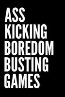 Ass Kicking Boredom Busting Games