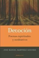 Devoción. Poemas Espirituales Y Meditativos