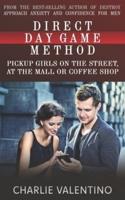 Direct Day Game Method: Pickup Girls on the Street, at the Mall or Coffee Shop