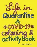 Life In Quarantine: A COVID-19 Coloring and Activity Book