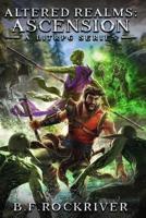 Altered Realms: Ascension (Book 1): A LitRPG Series