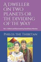A Dweller on Two Planets or The Dividing Of The Way Vol. 1