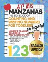Ay! Mis Manzanas The Big Book of Counting & Writing Numbers for Toddlers En Español Number Tracing, Coloring and Calligraphy