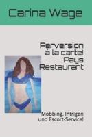 Perversion à la carte! Pays Restaurant: Mobbing, Intrigen und Escort-Service!