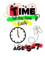 Time Telling for Kids Easily: Time Telling workbook 5 - 7 years Introducing Quarters and Five Minutes Clocks Hours Minutes digital and analog clocks learn tell time KS1 and lower KS2 quarter past quarter till half past kids Activity book with solutions