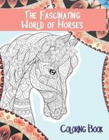 The Fascinating World of Horses - Coloring Book