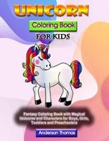 Unicorn Coloring Book for Kids: Fantasy Coloring Book with Magical Unicorns and Characters for Boys, Girls, Toddlers and Preschoolers