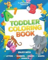 Toddlers Coloring Books: Enjoy with Letters, Colors, Numbers,  Shapes and Animals : (activity workbook for toddlers and kids)