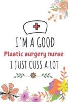 I'm A Good Plastic Surgery Nurse I Just Cuss A Lot