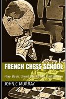 French Chess School: Play Basic Chess like Xavier Tartakower