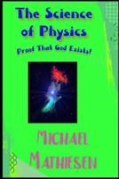 The Science Of Physics : Proof That God Exists