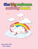 The Big Unicorn Activity Book for Kids 2-8
