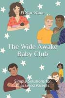 The Wide Awake Baby Club: Simple Solutions for Knackered Parents