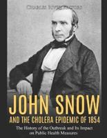 John Snow and the Cholera Epidemic of 1854