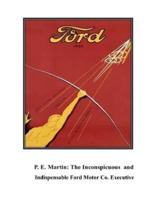 P.E. Martin, Inconspicuous and Indispensable Ford Motor Co. Executive