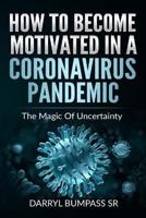 How To Become Motivated In A Coronavirus Pandemic