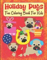 Holiday Pugs Fun Coloring Book For Kids