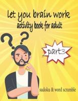 Let Your Brain Work Activity Book For Adult