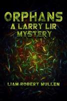 Orphans: A Larry Lir mystery.