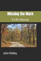 Missing the Mark: A Life Odyssey
