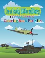 I'm a Lovely Little Military Coloring Book For Kids
