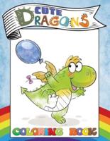Cute Dragons Coloring Book: A Children's Coloring Book for Boys and Girls, Ages 3-8