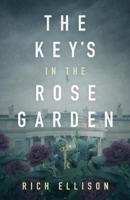 The Key's in the Rose Garden