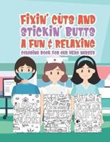 Fixin' Cuts And Stickin' Butts A Fun & Relaxing Coloring Book For Hour Hero Nurses