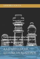 A ESTRATÉGIA DA LEITURA DA REALIDADE: Como desenvolver esta habilidade para sobreviver, viver e evoluir em tempos de pandemia