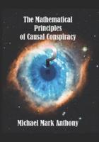 The Mathematical Principles of Causal Conspiracy
