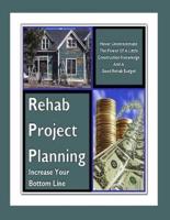 Rehab Project Planning - Increase Your Bottom Line
