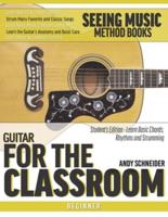 Guitar for the Classroom: Student's Edition - Learn Basic Chords, Rhythms and Strumming