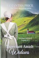 Expectant Amish Widows 3 Books-in-1 (Volume4) The Middle-Aged Amish Widow: Amish Widow's Escape: Amish Widow's Christmas: Amish Romance