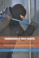 Fundamentals of Home Security: How to Improve the Security of Your Home