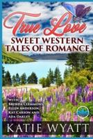 True Love Sweet Western Tales of Romance