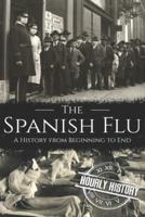 The Spanish Flu: A History from Beginning to End