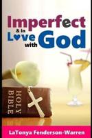 Imperfect & In Love With God.