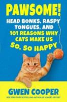 The Book of PAWSOME: Head Bonks, Raspy Tongues, and 101 Reasons Why Cats Make Us So, So Happy