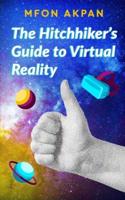 The Hitchhiker's Guide to Virtual Reality