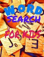 Word Search for Kids: Activity Workbook age 6 7 8 year olds to Keep Your Child Entertained for Hours,  Games Word Search Large Print (8.5"x11"), A Fun Way To Play And Learn Word Search Puzzles 40 Easy Large Print Word Find Puzzles for children Fun Themes