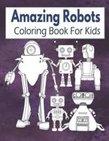 Amazing Robots Coloring Book For Kids
