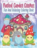 Magical Garden Gnomes Fun And Relaxing Coloring Book