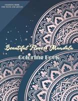 Beautiful Flowers Mandala Coloring Book: More 60 Beautiful Flower/Floral Mandala Designs Art Activities for Stress Relief, Creativity, and Relaxation   Coloring Books Mandalas for Teens and Adults