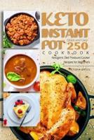 Keto Instant Pot Cookbook - Quick and Easy 250 Ketogenic Diet Pressure Cooker Recipes for Beginners