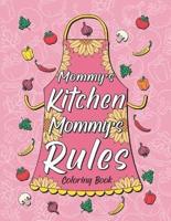 Mommy's Kitchen Mommy's Rules: Fun Coloring Gift Book for Mom Who Love Cooking, Best Mother's Day Gifts