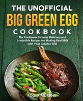 The Unofficial Big Green Egg Cookbook