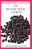 Beginner's Guide to Black Seed Cumin