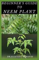 Beginner's Guide to Neem Plant