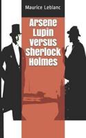 Arsene Lupin Versus Sherlock Holmes