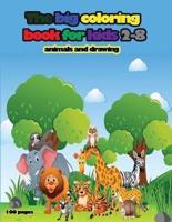 The Big Coloring Book for Kids 2-8 Animals and Drawing